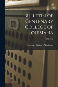 Bulletin of Centenary College of Louisiana; 1951-1952