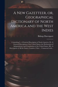 A New Gazetteer, or, Geographical Dictionary of North America and the West Indies [microform]