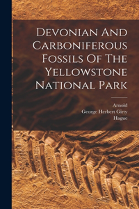 Devonian And Carboniferous Fossils Of The Yellowstone National Park