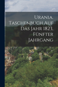 Urania. Taschenbuch auf das Jahr 1823, Fünfter Jahrgang