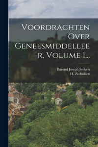 Voordrachten Over Geneesmiddelleer, Volume 1...