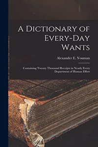 Dictionary of Every-Day Wants