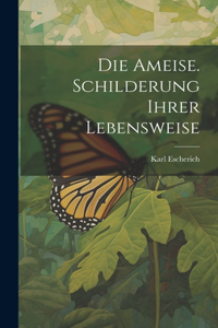 Ameise. Schilderung ihrer Lebensweise