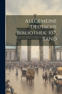 Allgemeine deutsche Bibliothek. 107. Band