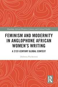 Feminism and Modernity in Anglophone African Women’s Writing