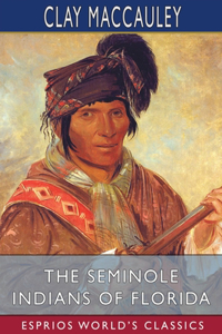 Seminole Indians of Florida (Esprios Classics)