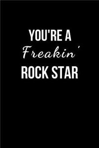 You're a Freakin' Rockstar