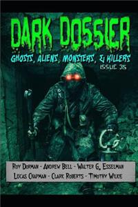 Dark Dossier #35: The Magazine of Ghosts, Aliens, Monsters, & Killers