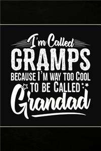 I'm called Gramps because I'm way too Cool to be called Grandad