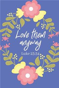 Love Them Anyway Luke 23