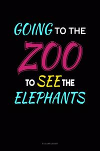 Going To The Zoo To See The Elephants