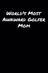 World's Most Awkward Golfer Mom