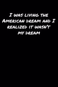 I Was Living The American Dream and I Realized It Wasn't My Dream