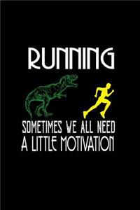 Running sometimes we all need. A little motivation