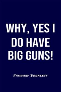 Why Yes I Do Have Big Guns! Standard Booklets