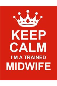 Keep Calm I'm a Trained Midwife