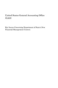 Key Issues Concerning Department of State's New Financial Management Centers