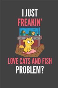 I Just Freakin' Love Cats And Fish