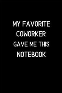 My Favorite coworker gave me this Notebook