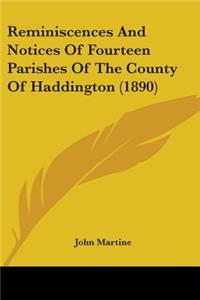 Reminiscences And Notices Of Fourteen Parishes Of The County Of Haddington (1890)