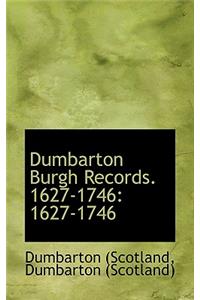 Dumbarton Burgh Records. 1627-1746: 1627-1746
