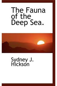 The Fauna of the Deep Sea.