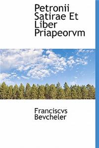 Petronii Satirae Et Liber Priapeorvm