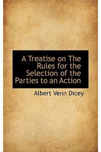 A Treatise on the Rules for the Selection of the Parties to an Action
