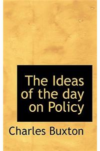 The Ideas of the Day on Policy