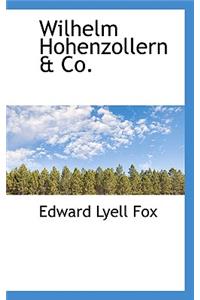 Wilhelm Hohenzollern & Co.
