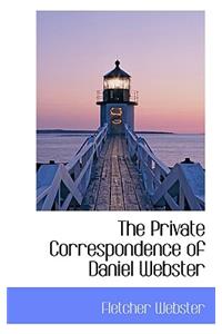 The Private Correspondence of Daniel Webster