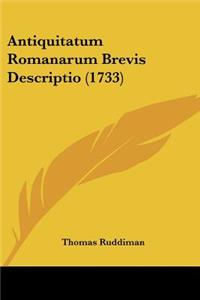 Antiquitatum Romanarum Brevis Descriptio (1733)