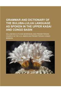 Grammar and Dictionary of the Buluba-Lulua Language as Spoken in the Upper Kasai and Congo Basin