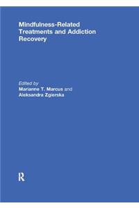 Mindfulness-Related Treatments and Addiction Recovery