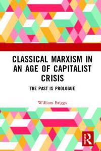 Classical Marxism in an Age of Capitalist Crisis