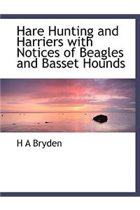 Hare Hunting and Harriers with Notices of Beagles and Basset Hounds