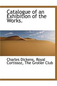 Catalogue of an Exhibition of the Works.