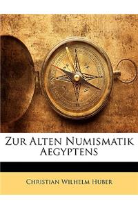 Zur Alten Numismatik Aegyptens