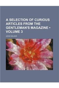 A Selection of Curious Articles from the Gentleman's Magazine (Volume 3)