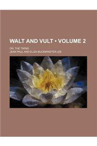 Walt and Vult (Volume 2); Or, the Twins
