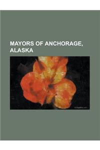 Mayors of Anchorage, Alaska