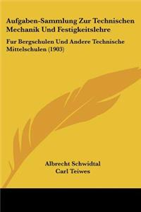 Aufgaben-Sammlung Zur Technischen Mechanik Und Festigkeitslehre