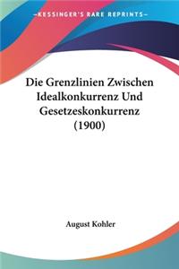 Grenzlinien Zwischen Idealkonkurrenz Und Gesetzeskonkurrenz (1900)
