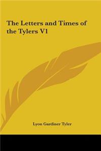 Letters and Times of the Tylers V1