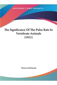 The Significance of the Pulse Rate in Vertebrate Animals (1911)
