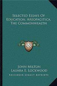 Selected Essays Of Education, Areopagitica, The Commonwealth