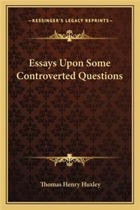 Essays Upon Some Controverted Questions