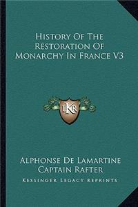 History Of The Restoration Of Monarchy In France V3