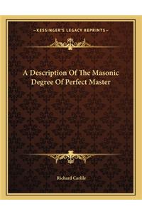 A Description of the Masonic Degree of Perfect Master