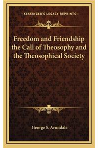 Freedom and Friendship the Call of Theosophy and the Theosophical Society